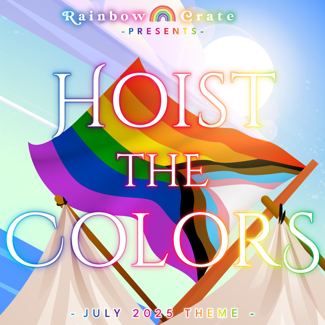 A graphic of a blue sky with a rainbow “pirate” flag waving in the air among the rigging. At the top is "Rainbow Crate" with a rainbow in between the words and "presents" underneath. At the very bottom it reads "- July 2025 Theme -" in all caps.