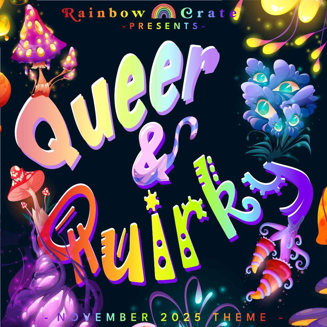 A graphic with a dark graphic decorated with brightly colored mushrooms and glowing objects. Text reads “Queer & Quirky” in a rainbow gradient. At the top is "Rainbow Crate" with a rainbow in between the words and "presents" underneath. At the very bottom it reads "- November 2025 Theme -" in all caps. Text is in a rainbow gradient.