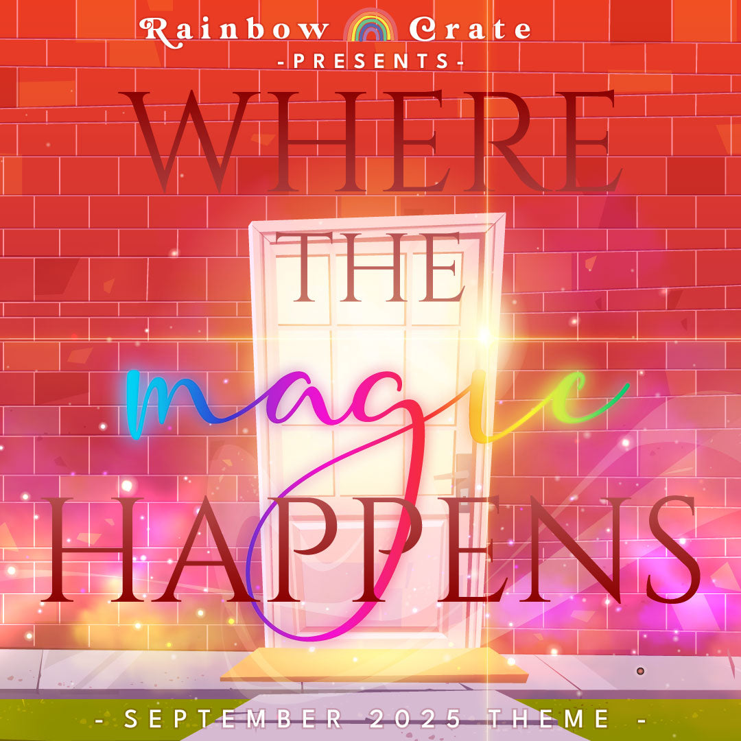 A magical doorway in a brick wall. At the top is "Rainbow Crate" with a rainbow in between the words and "presents" underneath. At the very bottom it reads "- September 2025 Theme -" in all caps. Overlaid are the words “Where the Magic Happens.” End ID
