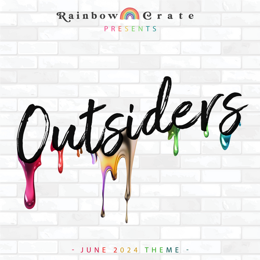 A graphic with a white subway tile background and the word “outsiders” painted across it in black. The black letters are dripping rainbow paint. At the top is "Rainbow Crate" with a rainbow in between the words and "presents" underneath. At the very bottom it reads "- June 2024 Theme -" in all caps.