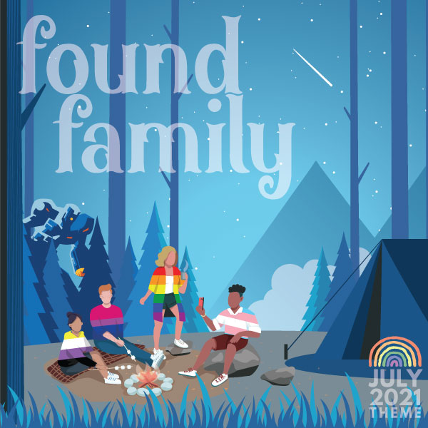 July 2021: Found Family theme image, which features a group of friends camping at night. In the back is a giant robot sneaking up on them.